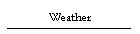 Weather
